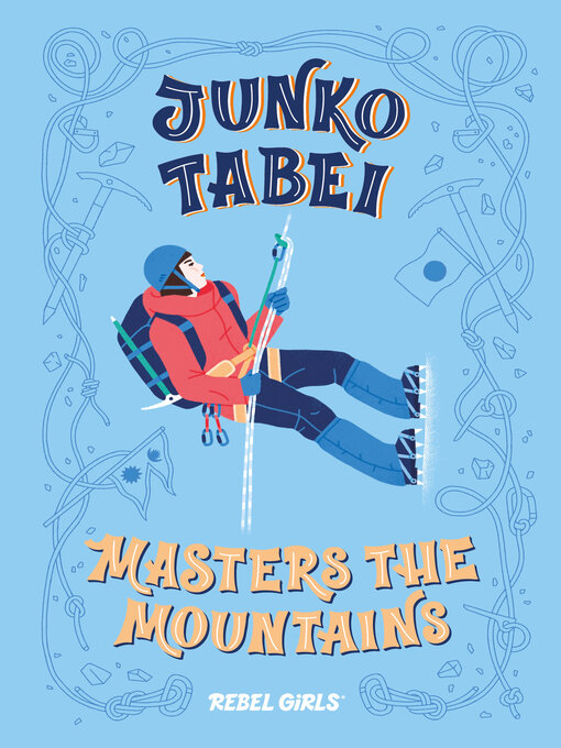 Title details for Junko Tabei Masters the Mountains by Rebel Girls - Wait list